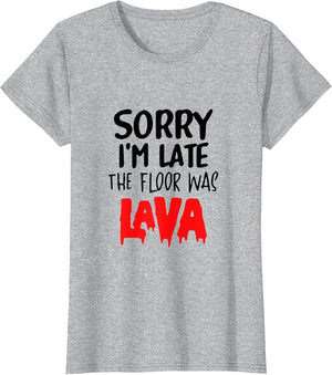 Sorry I’m Late The Floor was Lava