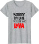 Sorry I’m Late The Floor was Lava