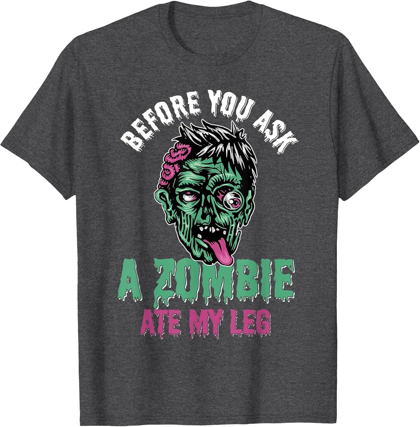 Before You Ask A Zombie Ate My Leg Amputee Humor