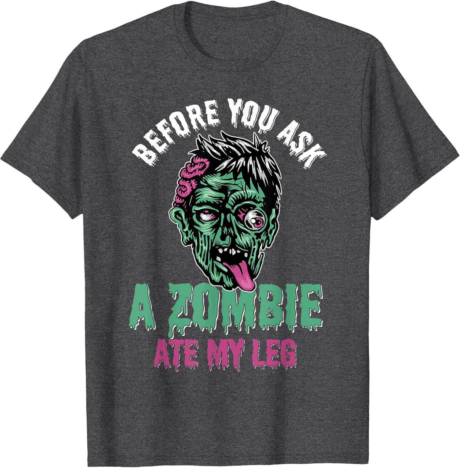 Before You Ask A Zombie Ate My Leg Amputee Humor