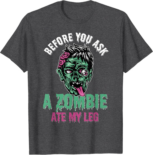 Before You Ask A Zombie Ate My Leg Amputee Humor