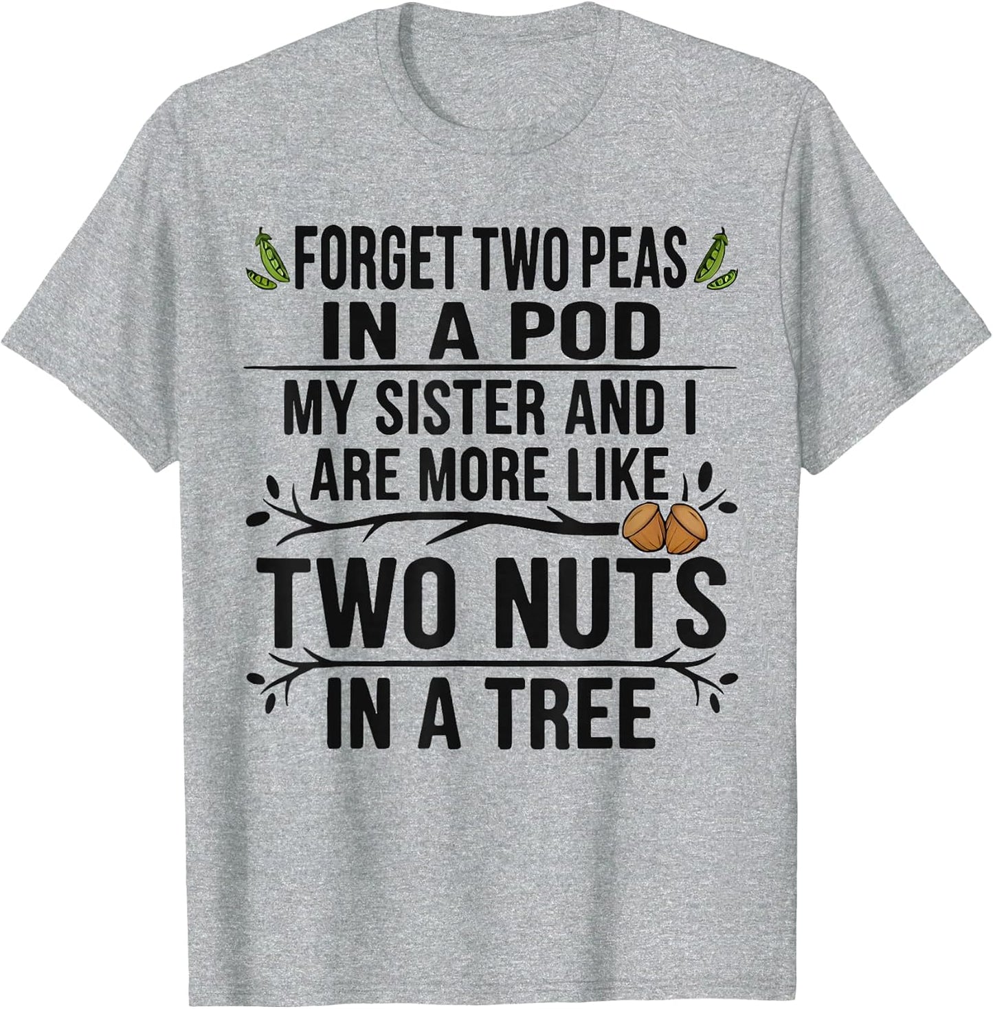 Forget Two Peas in Pod My Sister and I are More Funny Quote