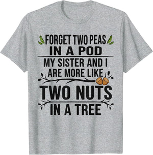 Forget Two Peas in Pod My Sister and I are More Funny Quote