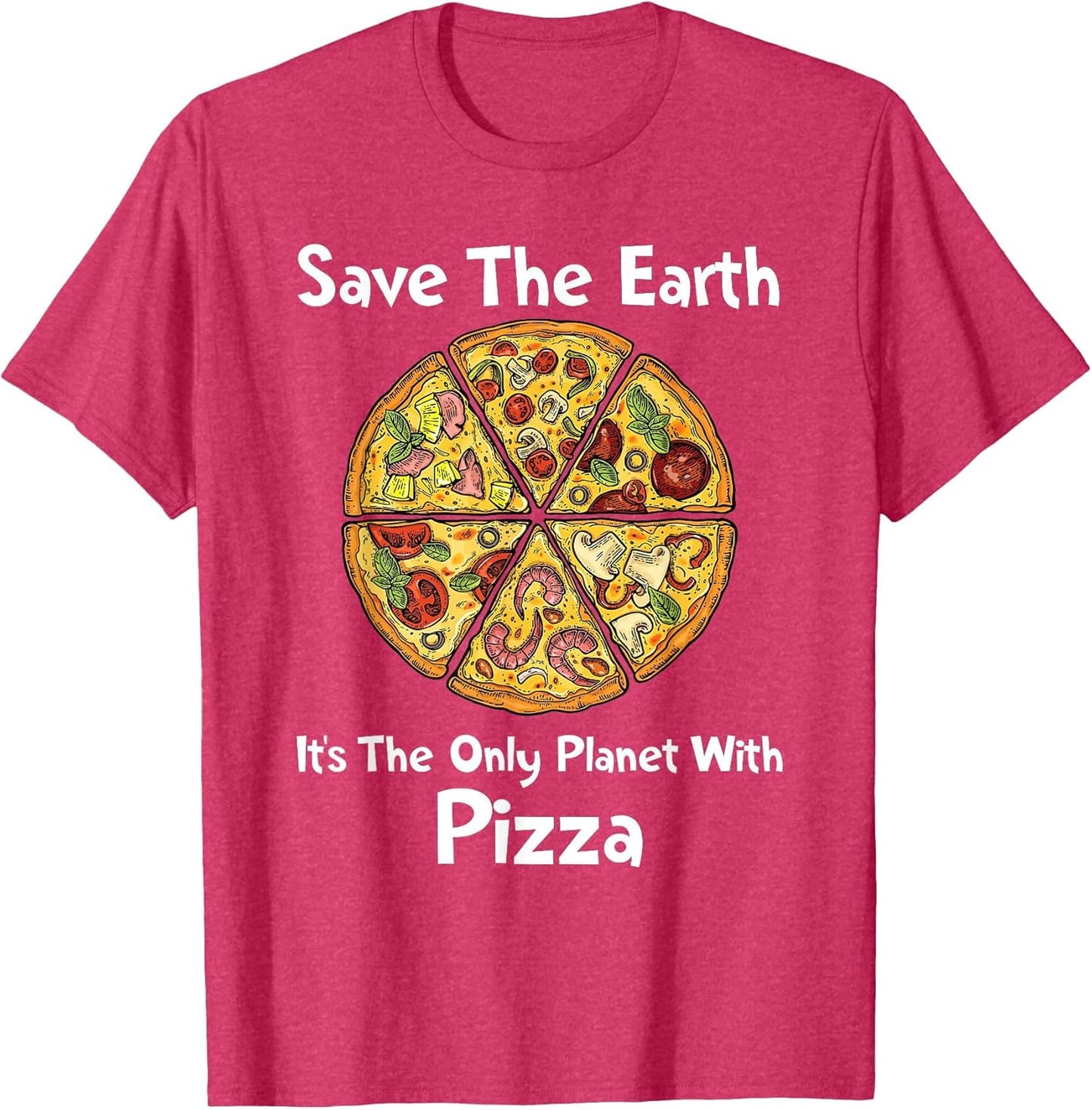 Safe The Earth It's The Only Planet with Pizza Funny