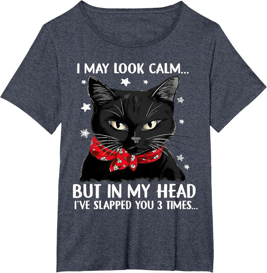 Cat I May Look Calm But in My Head I've Slapped You 3 Times