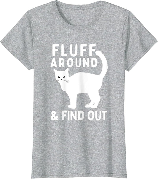 Fluff Around and Find Out Funny Cat Lover
