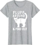 Fluff Around and Find Out Funny Cat Lover