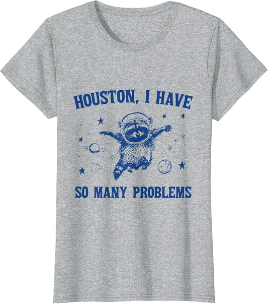 Houston, I Have So Many Problems Funny Raccoon in Space