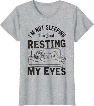 I'm Not Sleeping I'm Just Resting My Eyes Dad Joke