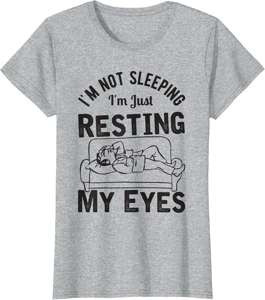 I'm Not Sleeping I'm Just Resting My Eyes Dad Joke