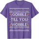 Funny Ugly Thanksgiving Sweater Shirt Gobble Wobble