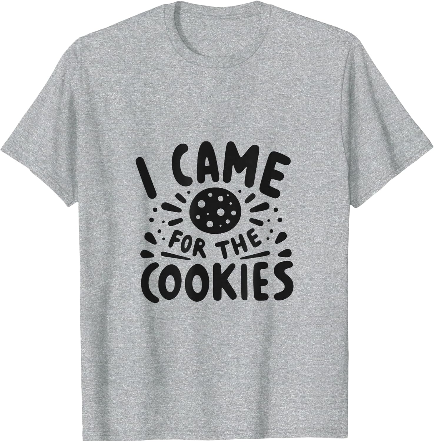 I Came for The Cookies Funny Baking Humor