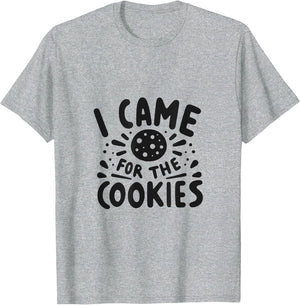 I Came for The Cookies Funny Baking Humor