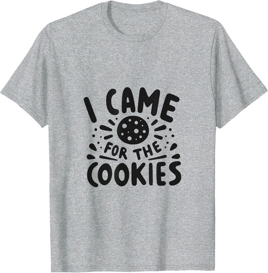 I Came for The Cookies Funny Baking Humor