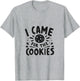 I Came for The Cookies Funny Baking Humor
