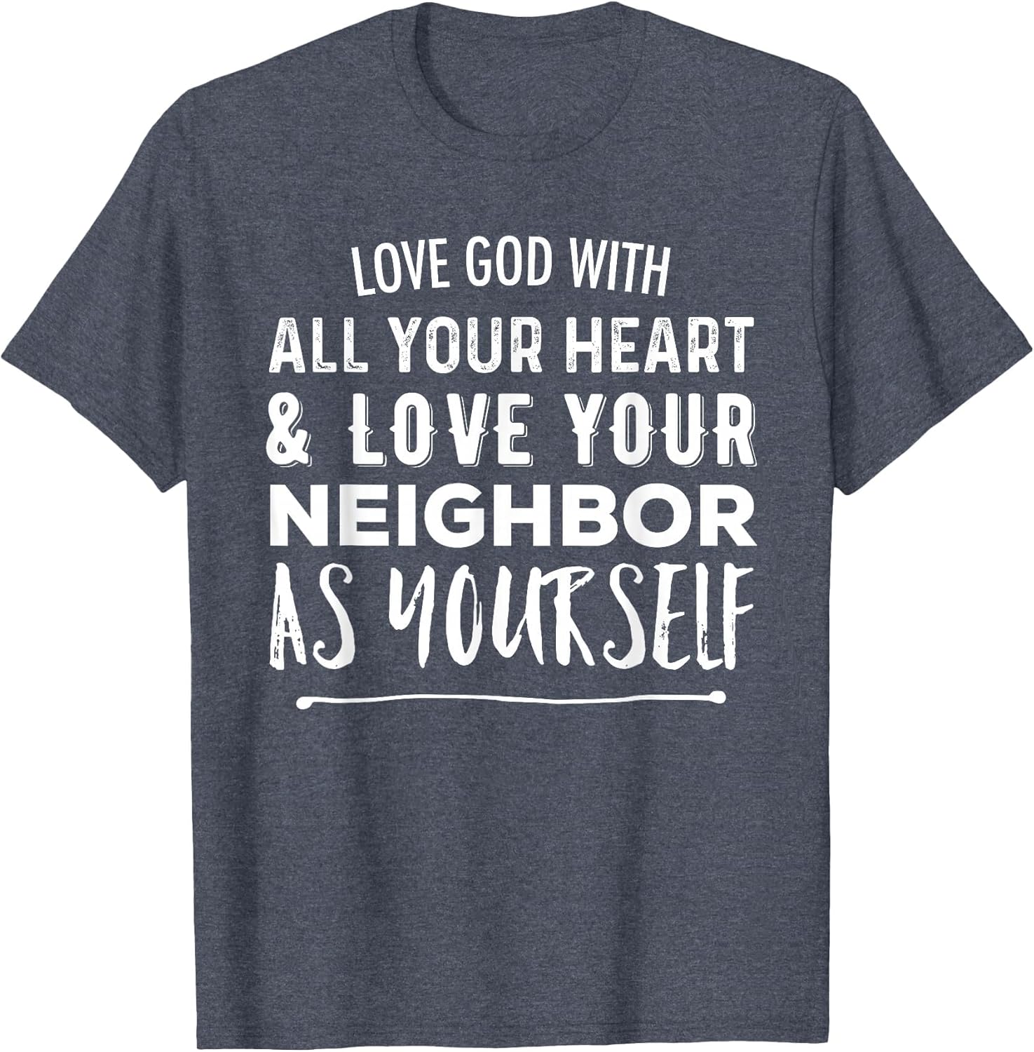 Love God with All Your Heart Love Your Neighbor As Yourself