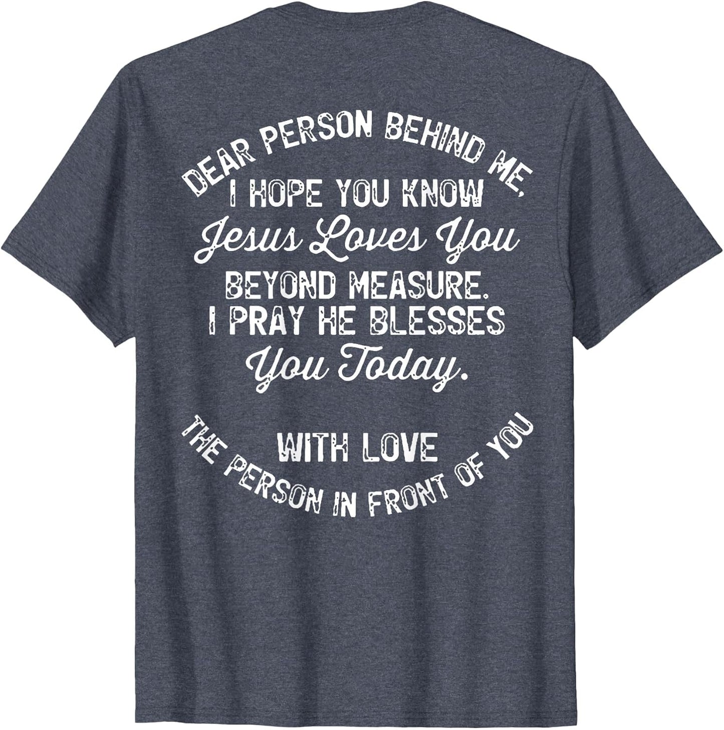 Dear Person Behind Me I Hope You Know Jesus Loves You (Back)