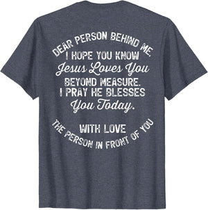 Dear Person Behind Me I Hope You Know Jesus Loves You (Back)