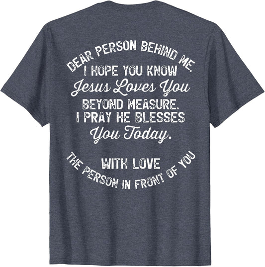 Dear Person Behind Me I Hope You Know Jesus Loves You (Back)