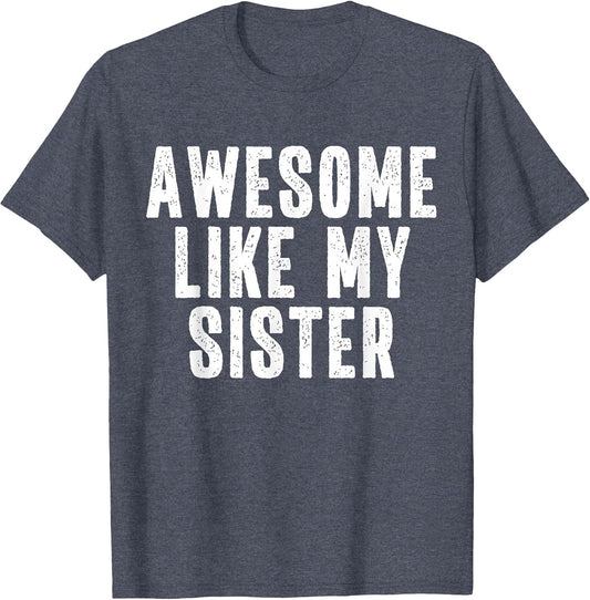 Awesome Like My Sister Quote Funny Sibling Family