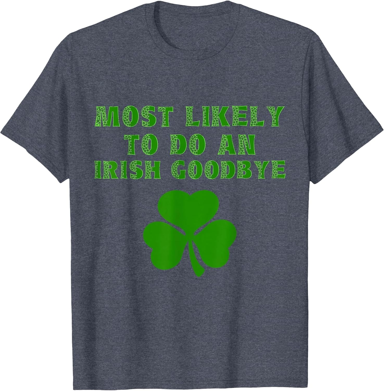 Most Likely to Do an Irish Goodbye Funny St. Patrick's Day