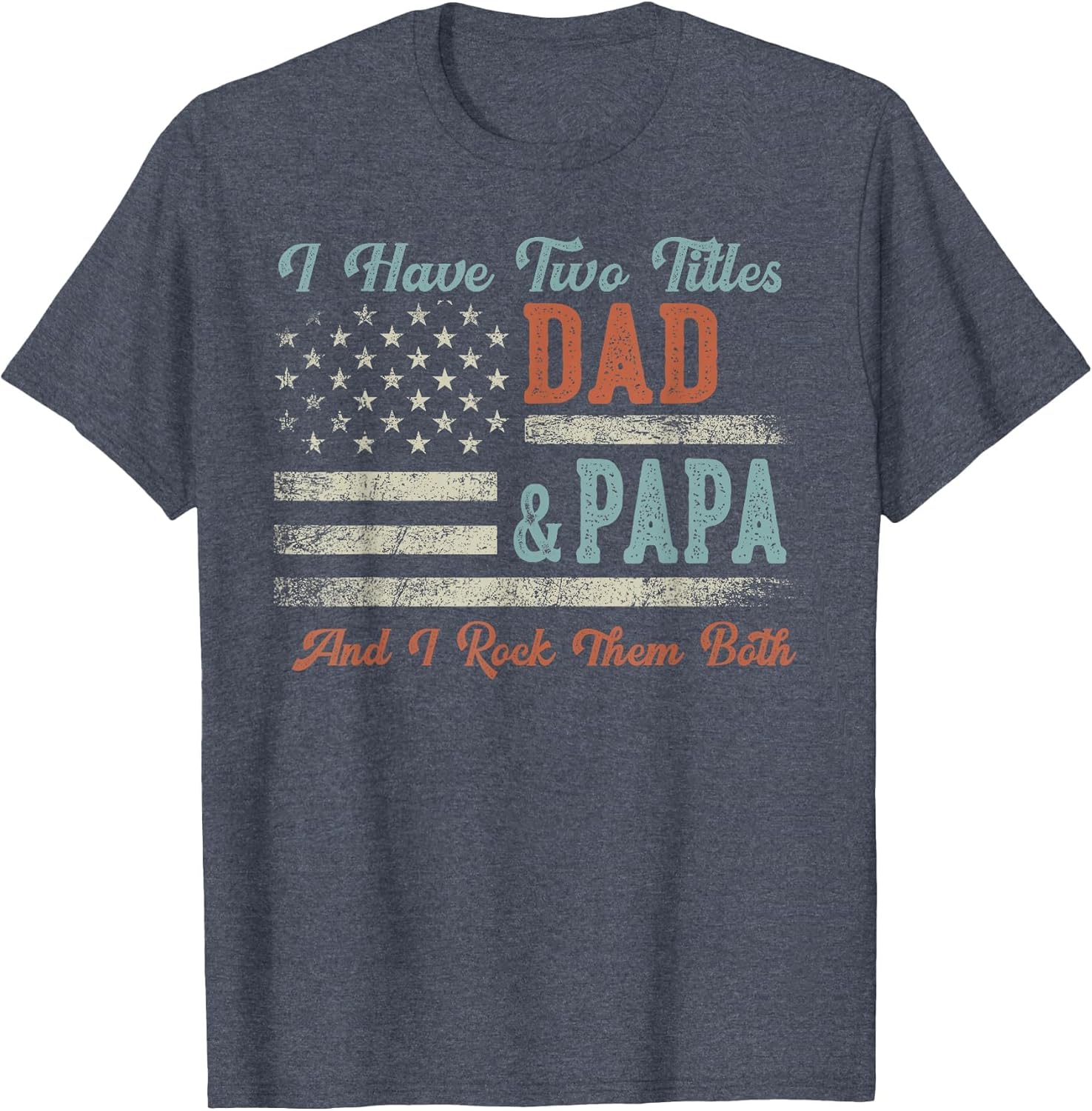 I Have Two Titles Dad & Papa I Rock Them Both - Papa