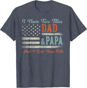 I Have Two Titles Dad & Papa I Rock Them Both - Papa