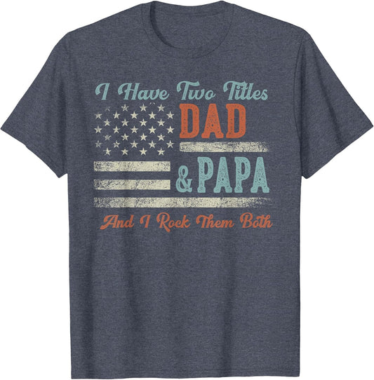 I Have Two Titles Dad & Papa I Rock Them Both - Papa