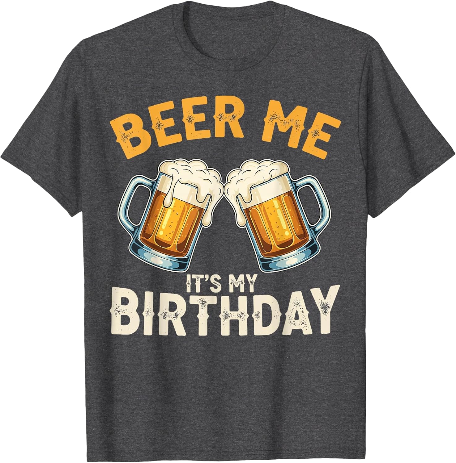 Beer Me It’s My Birthday Funny Beer Lover Men Women