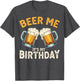 Beer Me It’s My Birthday Funny Beer Lover Men Women