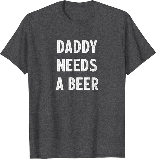 Daddy Needs A Beer - Vintage Style