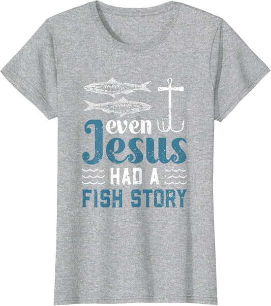 Even Jesus Had A Fish Story Fishing Christian Joke Fisherman