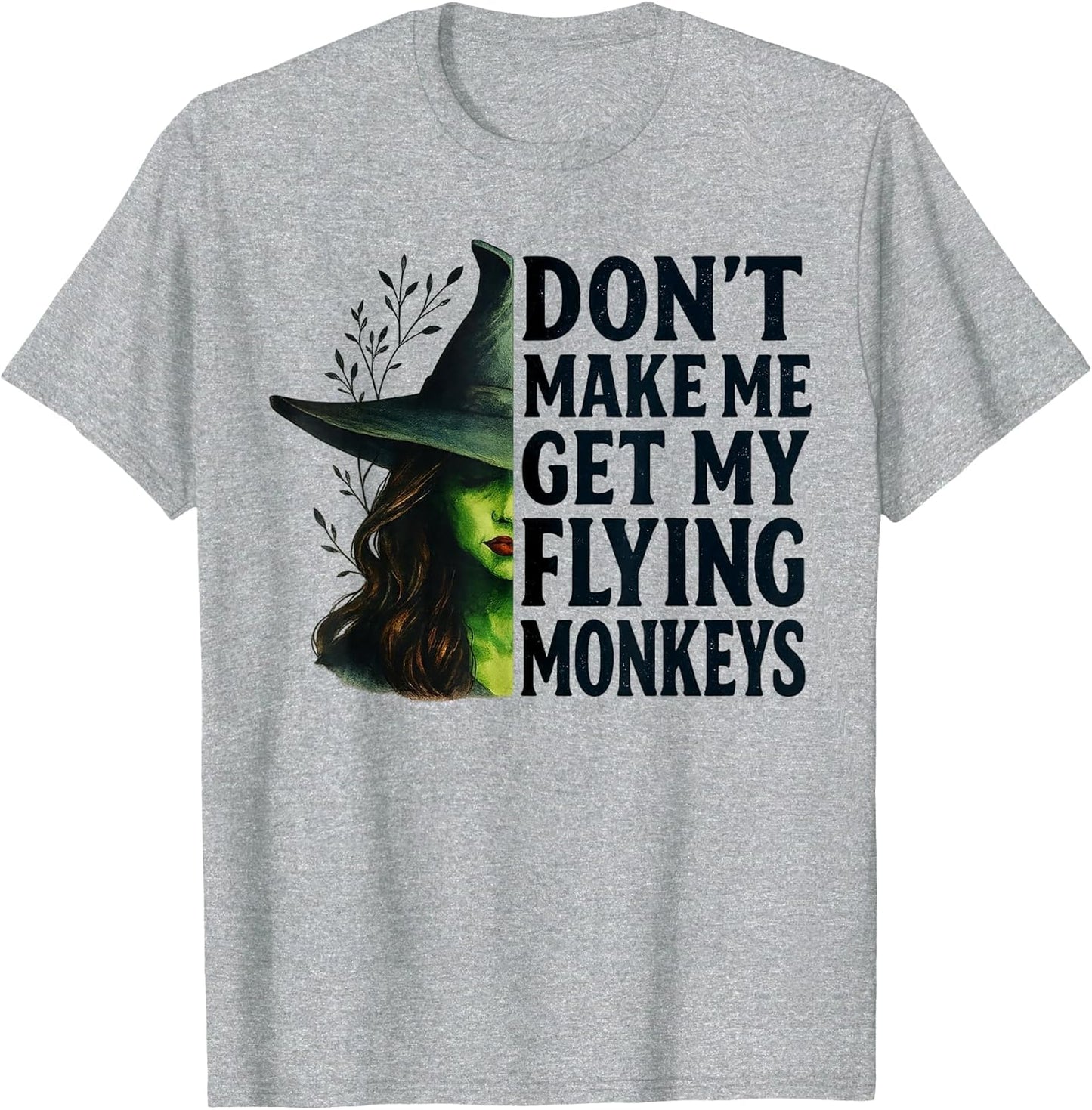 Don't Make Me Get My Flying Monkeys Funny Witch Halloween