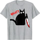 Funny Murderous Black Cat with Knife - Black Cat What?