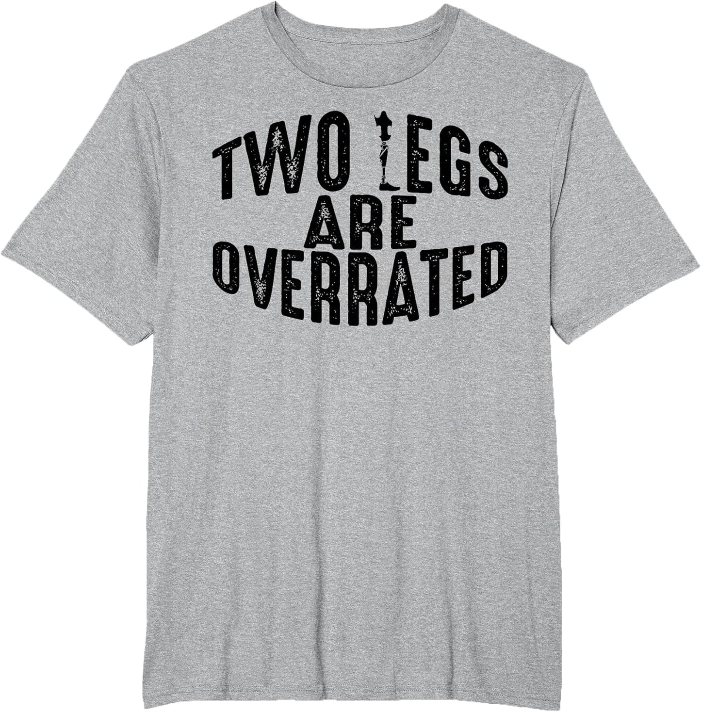 Funny Two Legs are Overrated | Cute Amputee Gift Saying