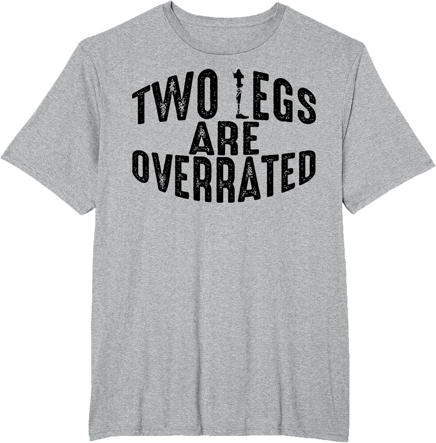 Funny Two Legs are Overrated | Cute Amputee Gift Saying