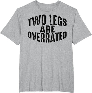 Funny Two Legs are Overrated | Cute Amputee Gift Saying