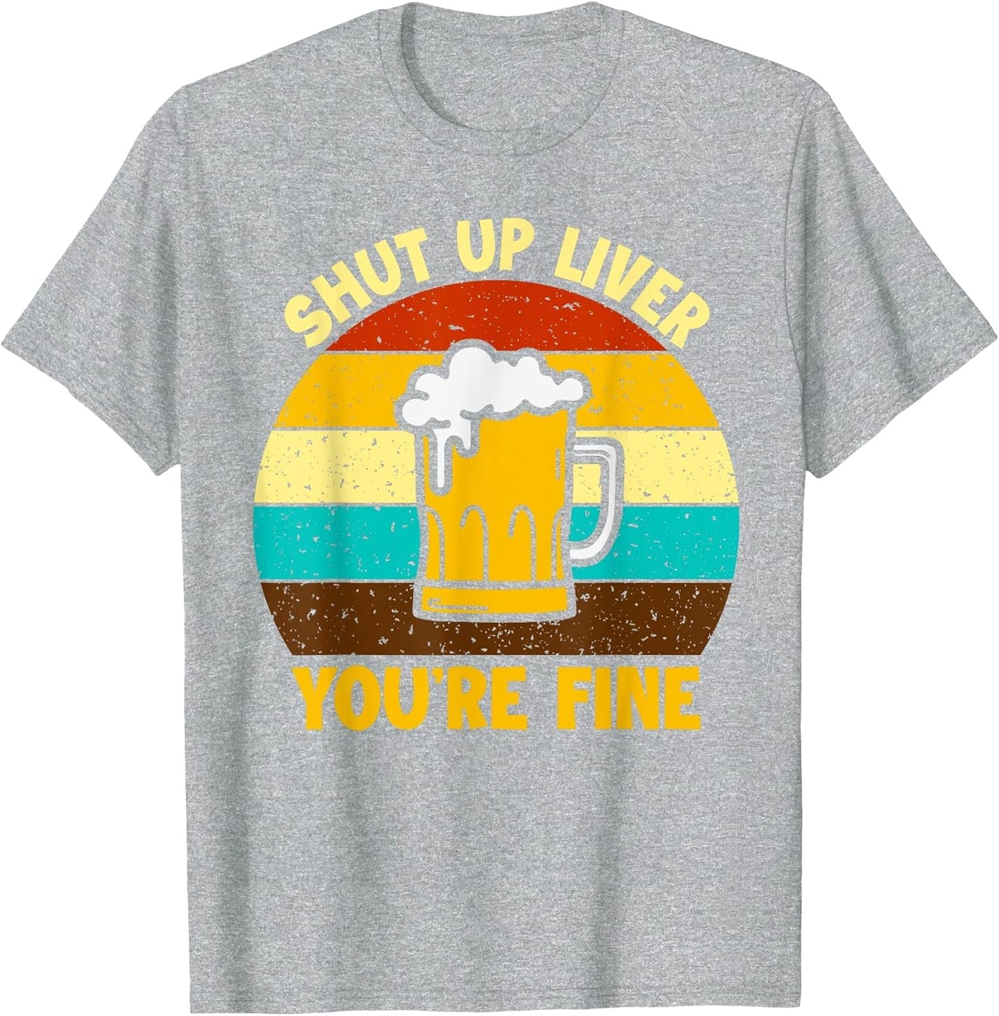 Retro Shut Up Liver Your Fine Funny Drinking Beer Lover