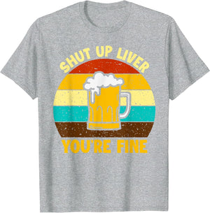 Retro Shut Up Liver Your Fine Funny Drinking Beer Lover
