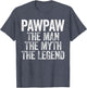 Pawpaw The Man The Myth The Legend Shirt Men Fathers Day