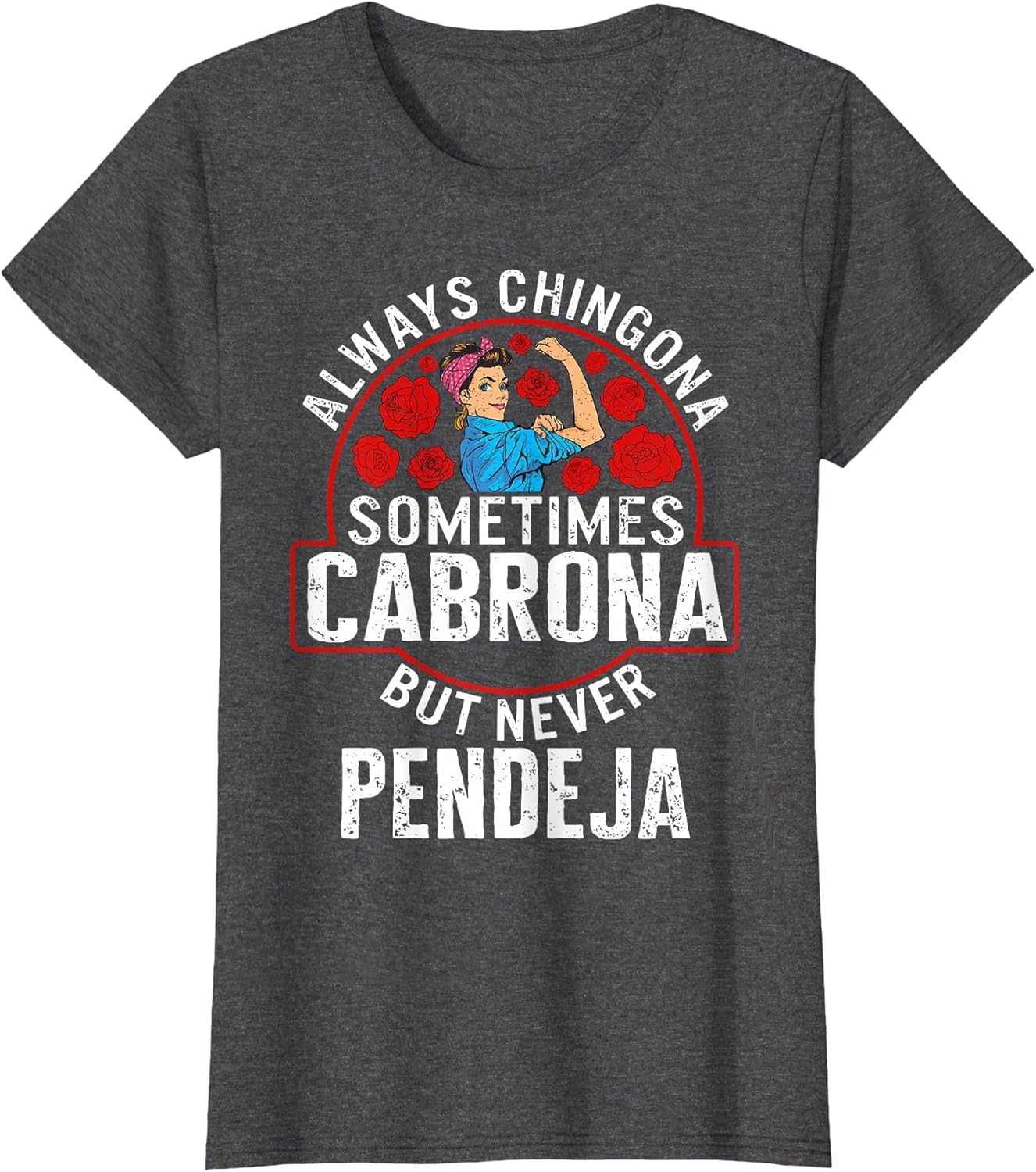 Always Chingona Sometimes Cabrona But Never Pendeja