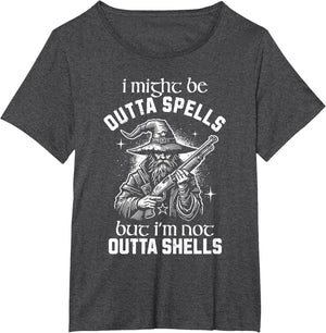 I Might Be Outta Spells But I'm Not Outta Shells Wizard