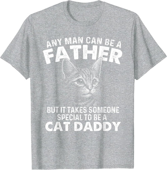 Any Man Can Be A Father - Cat Dad Kitten Owner Kitty