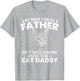 Any Man Can Be A Father - Cat Dad Kitten Owner Kitty