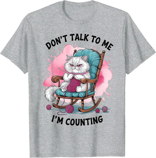 Funny Cat Knits Lover Don't Talk to Me I'm Counting Knitting
