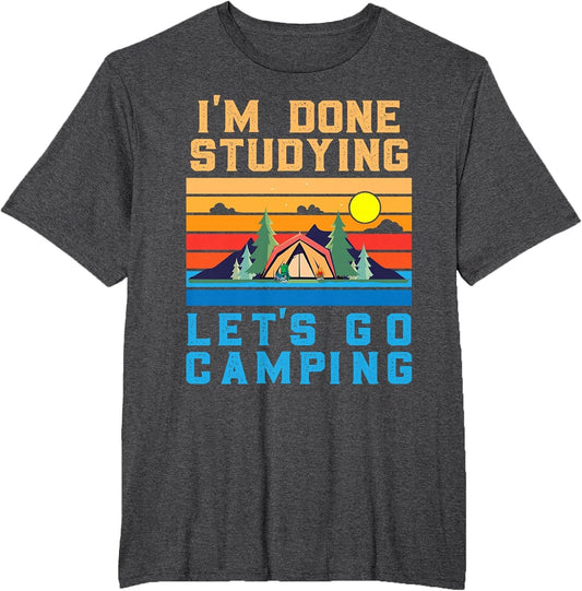 Student Camper I'm Done Studying Let's go Camping