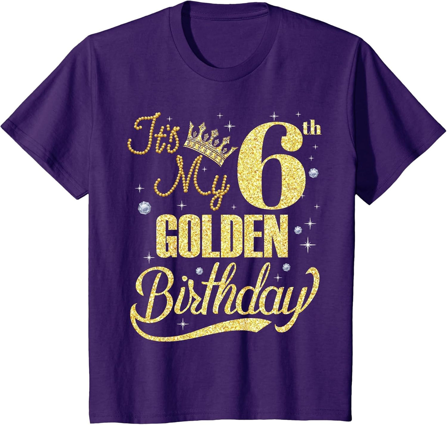 It's My 6th Golden Birthday 6 Years Old Bday Kids Born 2019
