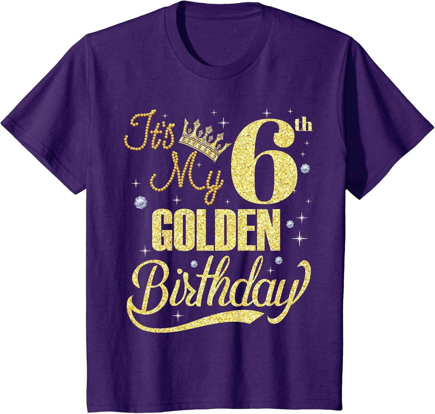 It's My 6th Golden Birthday 6 Years Old Bday Kids Born 2019