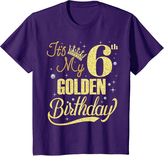 It's My 6th Golden Birthday 6 Years Old Bday Kids Born 2019