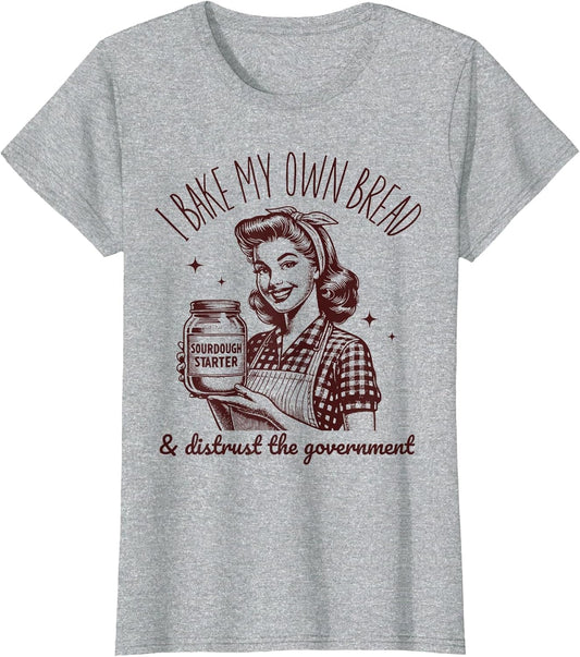 I Bake My Own Bread Funny Sourdough Starter Vintage Ironic
